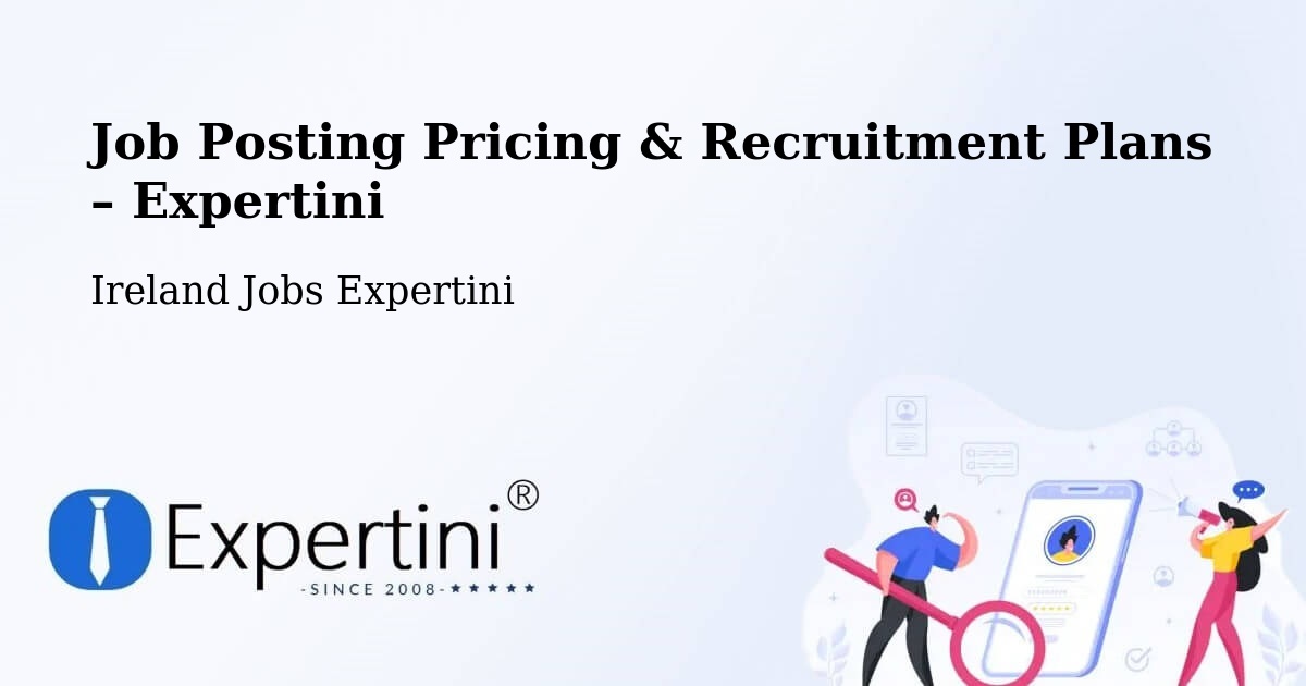 Job Posting Pricing & Recruitment Plans – Dromiskin - Dromiskin, Ireland Jobs Expertini